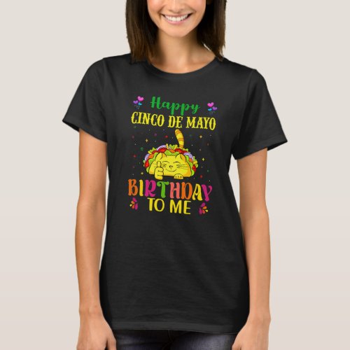 Happy Cinco De Mayo Birthday To Me  Tacos And Cat T_Shirt