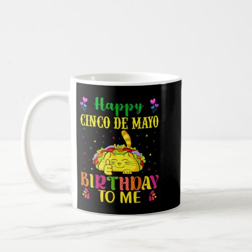 Happy Cinco De Mayo Birthday To Me Tacos Cat  Coffee Mug