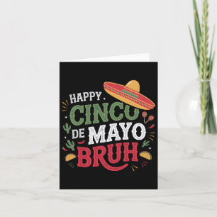 Happy Cinco De Mayo Bruh Funny Mexican Fiesta Men Card