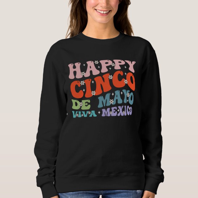 Happy Cinco De Mayo  Cinco de Mayo Viva Mexico 5 D Sweatshirt (Front)
