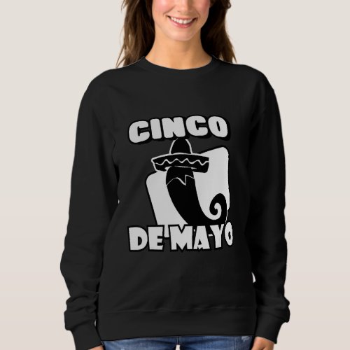 Happy  Cinco De Mayo Fiesta Viva Mexico 5 De Mayo  Sweatshirt