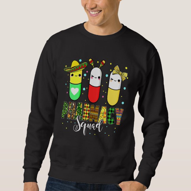 Happy Cinco De Mayo Funny Pharmacy Squad Sweatshirt (Front)