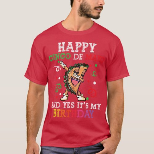Happy Cinco de Mayo its my Birthday  friend T_Shirt