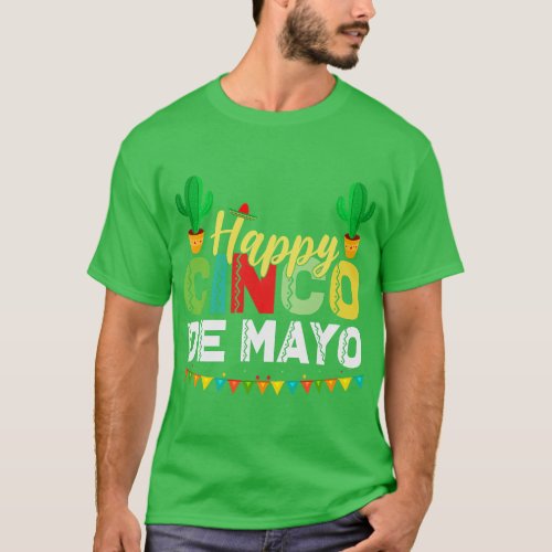 Happy Cinco De Mayo Mexican Fiesta 5 De Mayo For W T_Shirt