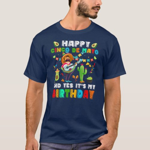 Happy Cinco De Mayos And Its My Birthday Man T_Shirt