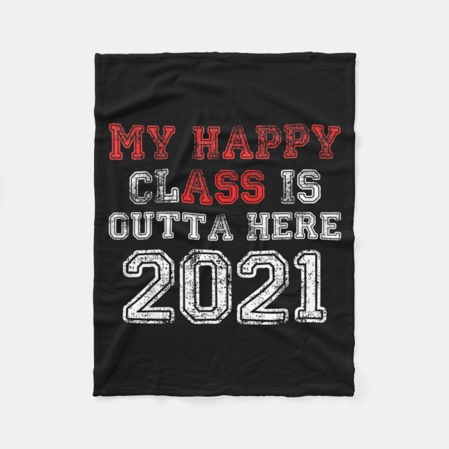 Happy class is outta here 2021 shirt funny fleece blanket (Front)