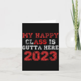 Happy class is outta here 2023 shirt funny card