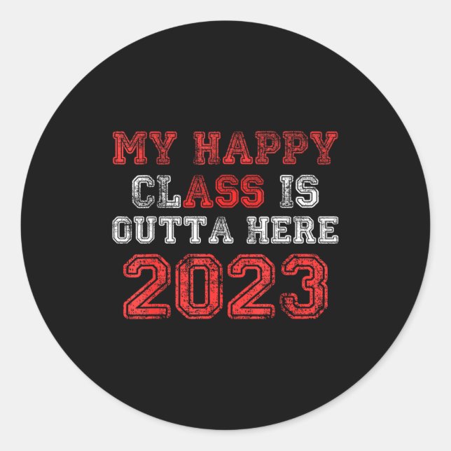 Happy class is outta here 2023 shirt funny classic round sticker (Front)