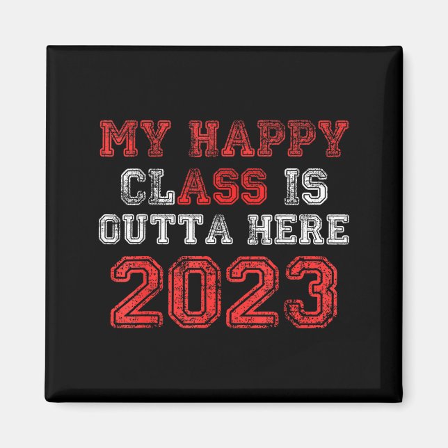 Happy class is outta here 2023 shirt funny magnet (Front)