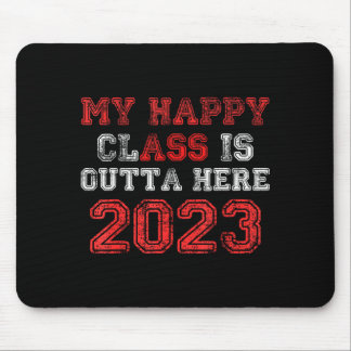 Happy class is outta here 2023 shirt funny mouse pad
