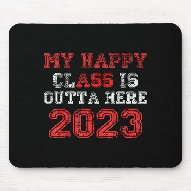 Happy class is outta here 2023 shirt funny mouse pad (Front)