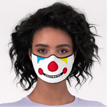 Happy Clown Face Vaccinated Smile Premium Face Mask by prettystrangeu at Zazzle