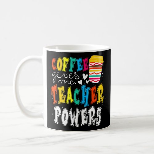 Happy Coffee Gives Me Teacher Powers Back to Schoo Coffee Mug