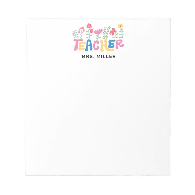Happy Colorful Flowers Teacher Appreciation Notepad (Front)