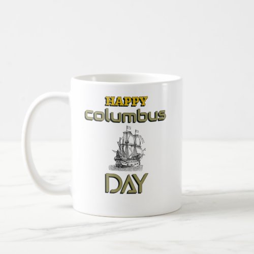 Happy Columbus Day funny designgift for friends T Coffee Mug
