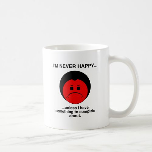 Happy Complainer Coffee Mug