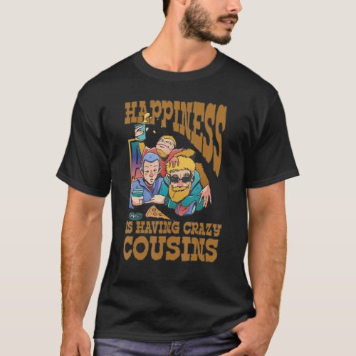 Happy Crazy Cousins Family Bonding Love Friendship T_Shirt