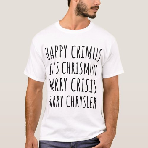 Happy crimus it_s chrismun merry crisis merry chry T_Shirt
