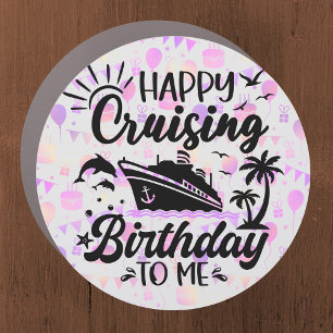 Happy Cruising Birthday To Me Cruise Door Car Magnet