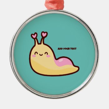 Happy Cute Slug Personalized Text Metal Ornament by precious_tees at Zazzle