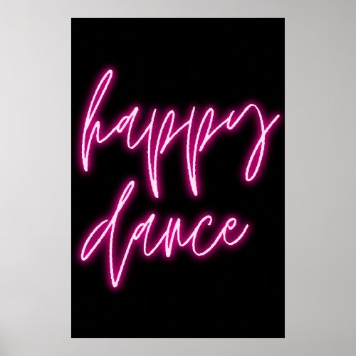 Happy Dance Poster black with pink neon text Poster