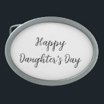 Happy daughters day si.ple minimal add name text t belt buckle<br><div class="desc">Design</div>