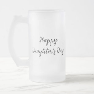 Happy daughters day si.ple minimal add name text t frosted glass beer mug