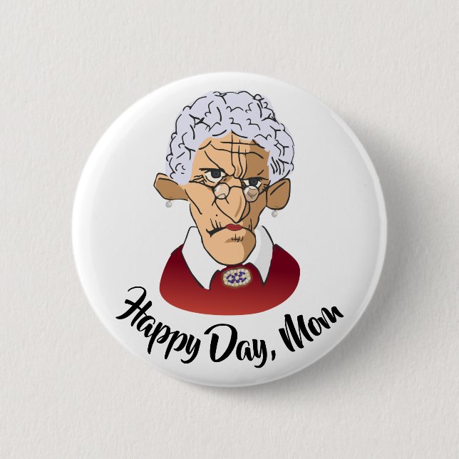 Happy Day, Mom Mother’s Day Humor Button (Front)