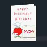 HAPPY ***DECEMBER*** BIRTHDAY ***MOM*** CARD<br><div class="desc">I AM MAKING MORE TODAY,  BUT IF YOU LIKE THIS ONE AND IT NEEDS TO SAY ANY OTHER MONTH... .TAKE A MOMENT AND JUST CHANGE IT AND THANK YOU SO MUCH FOR STOPPING BY ONE OF MY NINE STORES HERE AT ZAZZLE. HAVE A "GREAT SUMMER"</div>