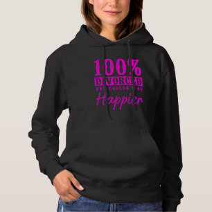 Happy Divorce Party 100 Divorced And Couldn't Be H Hoodie
