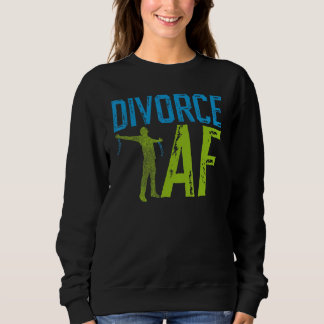 Happy Divorce Party Divorce Af Sweatshirt