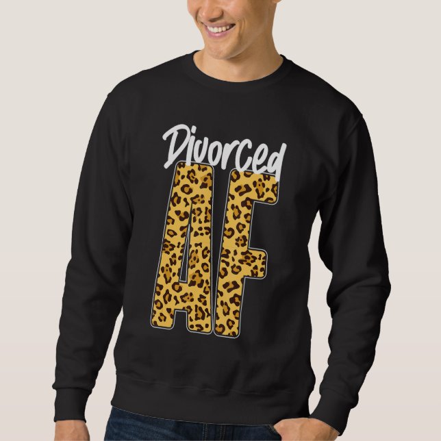 Happy Divorce Party Leopard Cheetah Divorced Af Sweatshirt (Front)