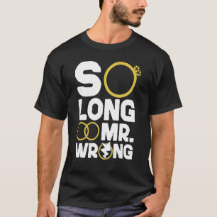 Happy Divorce Party So Long Mr Wrong T-Shirt