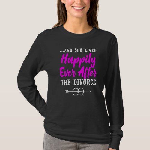 Happy Divorce Party u2026And She Lived Happily Eve T_Shirt