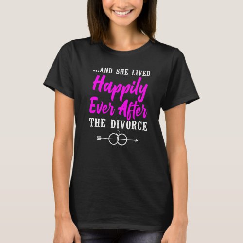 Happy Divorce Party u2026And She Lived Happily Eve T_Shirt