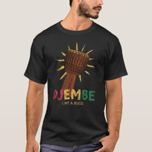 Happy Djembe like a boss African Drum T-Shirt