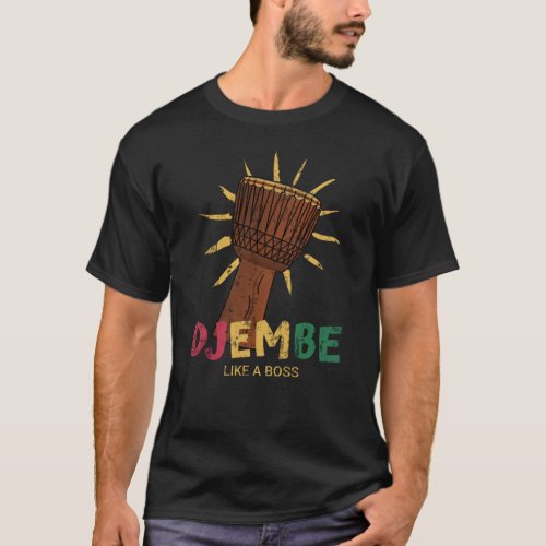 Happy Djembe like a boss African Drum T_Shirt