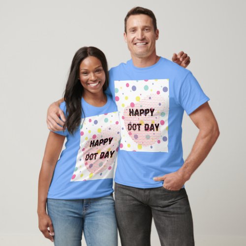 Happy dot day international dot day gift  T_Shirt