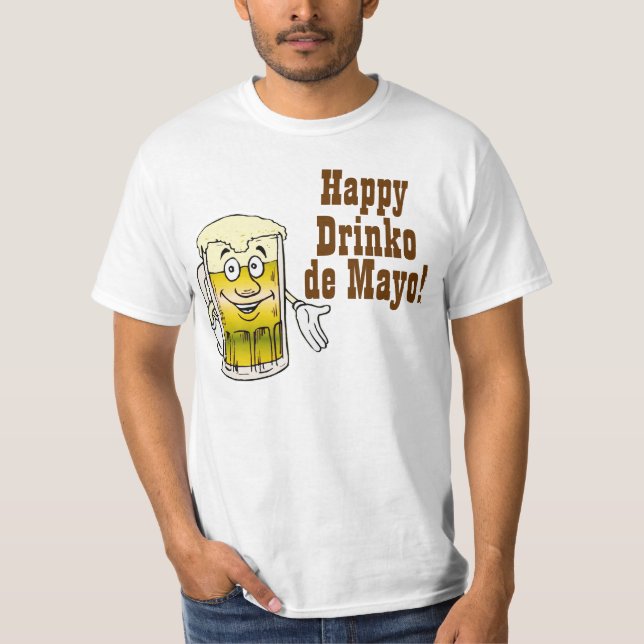 Happy Drinko de Mayo! T-Shirt (Front)