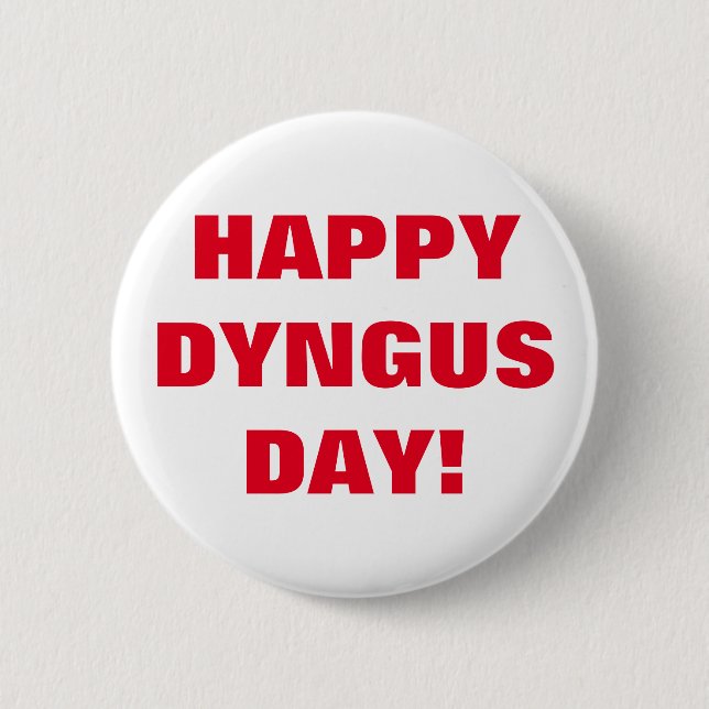 HAPPY DYNGUS DAY PINBACK BUTTON (Front)