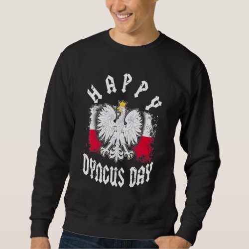 Happy Dyngus Day Polska Polish White Eagle For Dyn Sweatshirt