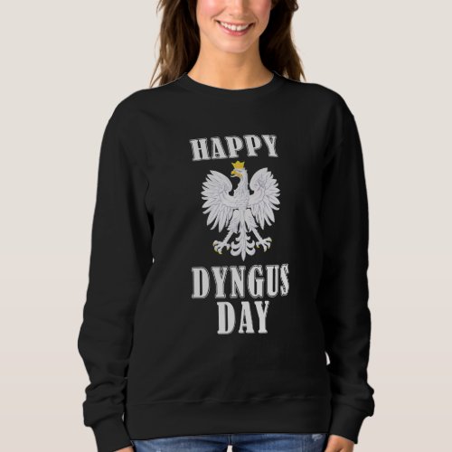 Happy Dyngus Day Polska Polish White Eagle Sweatshirt