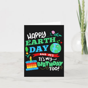 Happy Earth Day And Yes It's My Birthday Too!  Card