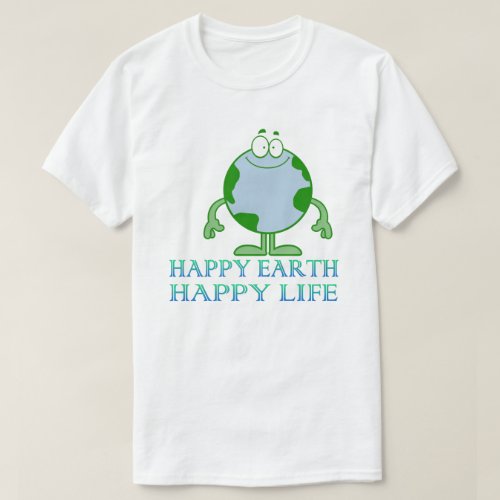 Happy Earth Happy Life Earth Day T_Shirt