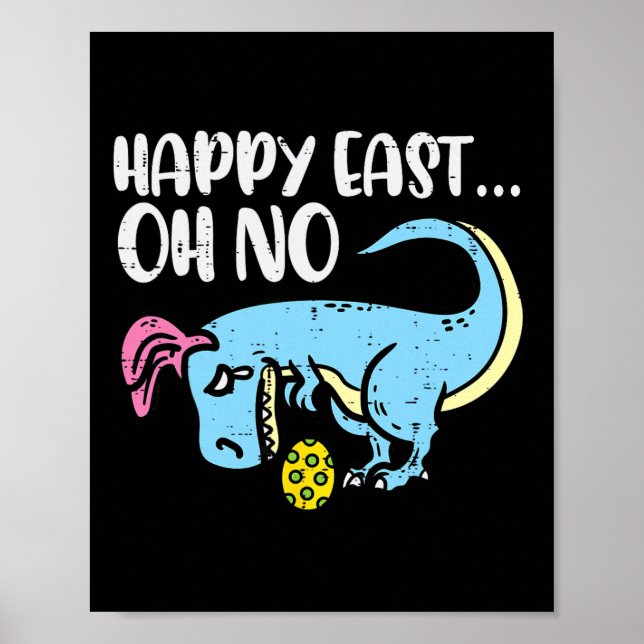Happy East Oh No Trex Egg Funny Easter Dinosaur Bo Poster (Front)