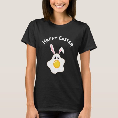 Happy Easter  a fried egg with cute bunny or rabbi T_Shirt