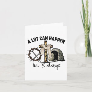Happy Easter A Lot Can Happen In 3 Days Religious Card