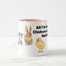 Happy Easter - All I'm Saying is Chickens Lay Eggs