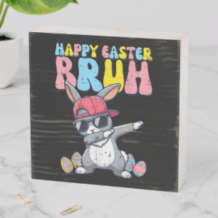 Happy Easter Bruh Bunny Dab Rabbit Dance Wooden Box Sign