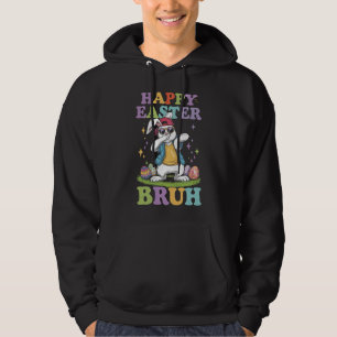 Happy Easter Bruh Funny Dabbing Bunny Rabbit Bro Hoodie